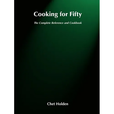 Cooking for Fifty: The Complete Reference and Cookbook - Paperback