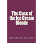 The Case of the Ice Cream Blonde - Paperback