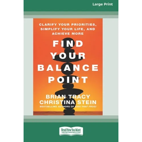 Find Your Balance Point: Clarify Your Priorities, Simplify Your Life, and Achieve More [Standard Large Print 16 Pt Edition] - Paperback
