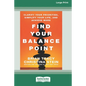 Find Your Balance Point: Clarify Your Priorities, Simplify Your Life, and Achieve More [Standard Large Print 16 Pt Edition] - Paperback