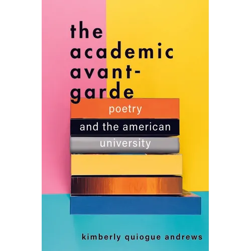 The Academic Avant-Garde: Poetry and the American University - Paperback