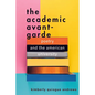 The Academic Avant-Garde: Poetry and the American University - Paperback