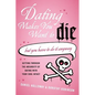 Dating Makes You Want to Die: (But You Have to Do It Anyway) - Paperback