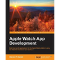 Apple Watch App Development - Paperback