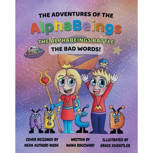 The Adventures of the AlphaBeings: The Alpha Beings Battle the Bad Words - Paperback