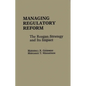 Managing Regulatory Reform: The Reagan Strategy and Its Impact - Hardcover