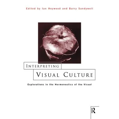 Interpreting Visual Culture: Explorations in the Hermeneutics of Vision - Paperback