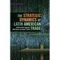 The Strategic Dynamics of Latin American Trade - Paperback