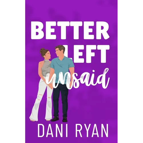 Better Left Unsaid: A Friends to Lovers, Single Mom Rom-com - Paperback
