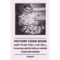 Victory Cook Book: How to Eat Well, Live Well, Plan Balanced Meals Under Food Rationing - Hardcover