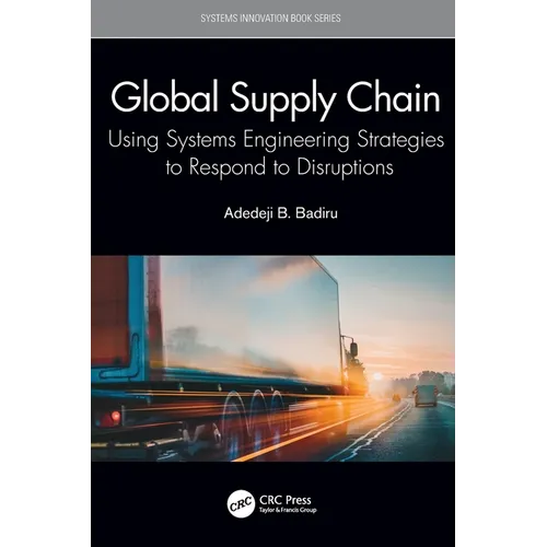 Global Supply Chain: Using Systems Engineering Strategies to Respond to Disruptions - Paperback