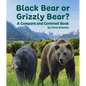 Black Bear or Grizzly Bear? a Compare and Contrast Book - Paperback