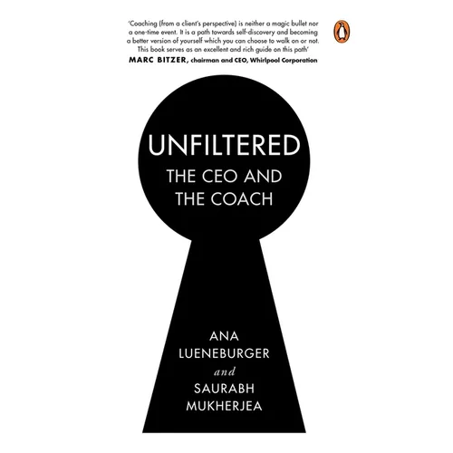 Unfiltered: The CEO and the Coach: A Confidential Coaching Conversation Made Public - Hardcover