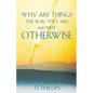 Why are Things The Way They are And Not Otherwise - Paperback