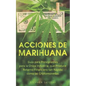 Acciones de Marihuana: Guía para Principiantes para la Única Industria que Produce Retorno Financiero tan Rápido como las Criptomonedas (Libr - Paperback