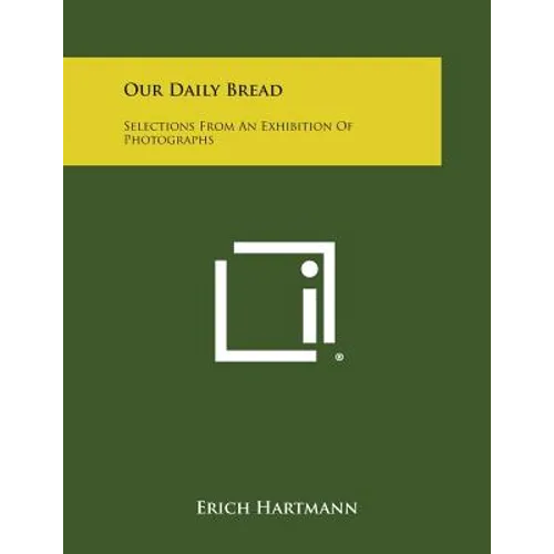 Our Daily Bread: Selections from an Exhibition of Photographs - Paperback