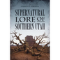 Supernatural Lore of Southern Utah - Paperback