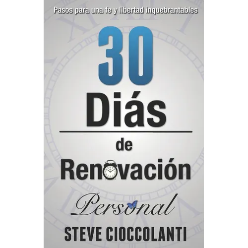 30 Días de Renovación Personal: Pasos para una fe y libertad inquebrantables - Paperback