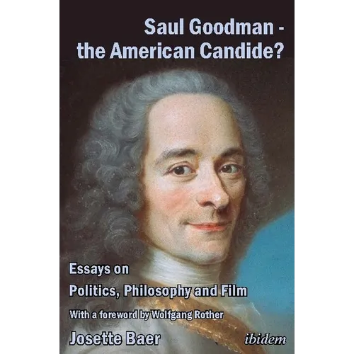 Saul Goodman - The American Candide?: Essays on Politics, Philosophy and Film - Paperback
