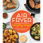 Air Fryer Everyday Recipes: Delicious Recipes for Daily Meals and Snacks - Hardcover