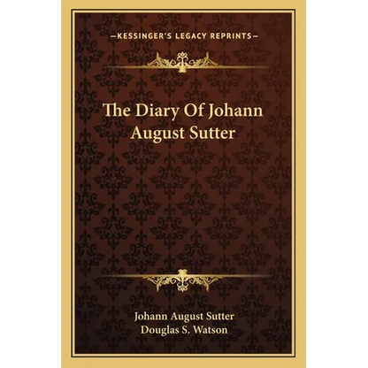 The Diary Of Johann August Sutter - Paperback