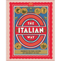 The Italian Way: Celebrate the Food, Culture, Art, and Beauty of Italy - Hardcover