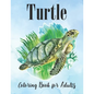 Turtle Coloring Book for Adults: An Adults Turtle Coloring Book with sea turtles - Paperback