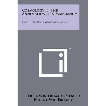 Cosmology In The Annotationes In Marcianum: More Light On Erigena's Astronomy - Paperback