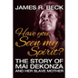 Have You Seen My Spirit?: The Story of Mai DeKonza and Her Mother - Paperback