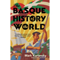 The Basque History of the World: The Story of a Nation - Paperback