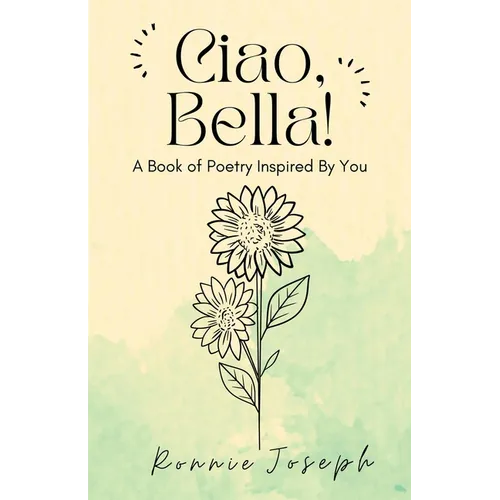 Ciao, Bella!: A Book of Poetry Inspired By You - Paperback