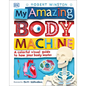 My Amazing Body Machine: A Colorful Visual Guide to How Your Body Works - Hardcover