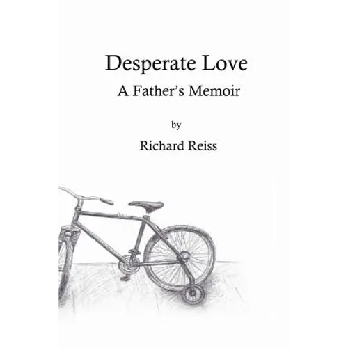 Desperate Love: A Father's Memoir - Paperback