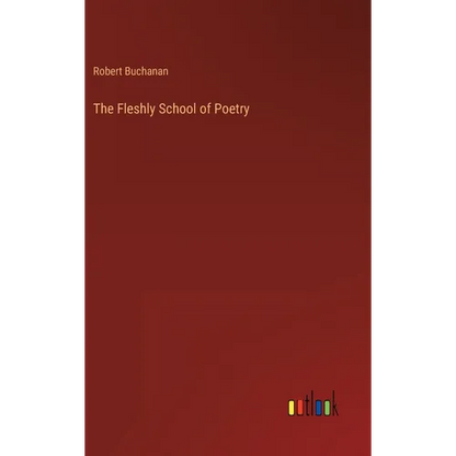 The Fleshly School of Poetry - Hardcover
