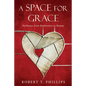 A Space for Grace: Pathways from Brokenness to Beauty - Paperback