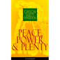 Peace, Power & Plenty (Unabridged): Before a Man Can Lift Himself, He Must Lift His Thought - Paperback
