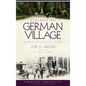 Remembering German Village: Columbus, Ohio's Historic Treasure - Hardcover