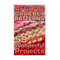 Afghan Crochet Patterns: 59 Wonderful Projects: (Crochet Patterns, Crochet Stitches) - Paperback