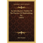 An Introductory Outline Of The Practice Of Shipbuilding, Etc. (1825) - Paperback
