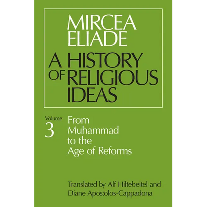 History of Religious Ideas, Volume 3: From Muhammad to the Age of Reforms - Paperback