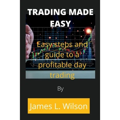 Trading made easy: Easy steps and guide to a profitable day trading - Paperback