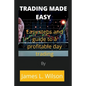 Trading made easy: Easy steps and guide to a profitable day trading - Paperback