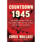 Countdown 1945: The Extraordinary Story of the 116 Days That Changed the World - Library Binding