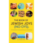 The Book of Jewish Joys (No OYs): From sizzling latkes to slurping matzah ball soup: 72 small joyful things. - Hardcover