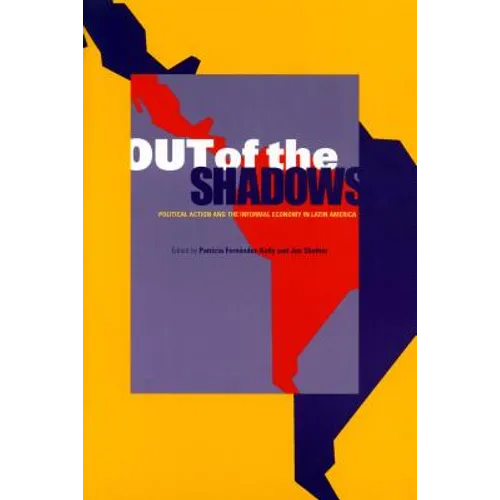 Out of the Shadows: Political Action and the Informal Economy in Latin America - Paperback