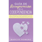 Guía de recuperación de la codependencia: Sana tu personalidad y relaciones codependientes con este manual de usuario para no más codependencia, cúrat - Hardcover