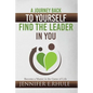 A Journey Back to Yourself, Find the Leader in You: Become a Master in the Game of Life - Paperback