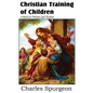 Christian Training of Children - A Book for Parents and Teachers - Paperback