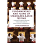 Fundamentals and Flaws of Standards-Based Testing: Lessons Learned Across Three Decades in Educational Assessment - Paperback