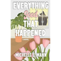 Everything Good That Happened: A Small Town Romance - Paperback